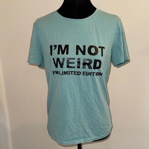 Blue Grean Graphic “ I’m Not Weird I’m Limited Edition “ Short Sleeved T-Shirt